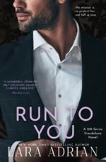 Run to You: A Steamy Bodyguard Romance