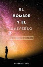 El Hombre Y El Universo: Una Perspectiva Islamica