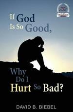 If God is So Good, Why Do I Hurt So Bad?: 25th Anniversary Special Edition