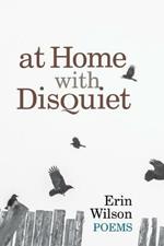 At Home with Disquiet: Poems