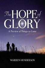 The Hope of Glory: A Preview of Things to Come