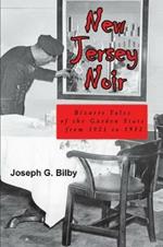 New Jersey Noir: Bizarre Tales of the Garden State from 1921 to 1952