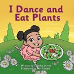 I Dance and Eat Plants