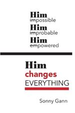 Him changes Everything