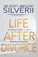 Life After Divorce: Finding Light In Life's Darkest Season