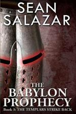 The Babylon Prophecy: The Templars Strike Back