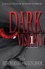 Dark Visions: A Collection of Modern Horror - Volume One