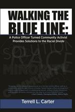 Walking the Blue Line: A Police Officer Turned Community Activist Provides Solutions to the Racial Divide