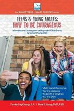 How to be Courageous: For Teens and Young Adults