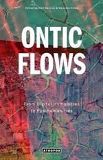 Ontic Flows: From Digital Humanities to Posthumanities