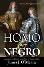The Homo and the Negro: Masculinist Meditations on Politics and Popular Culture