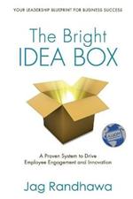 The Bright Idea Box: A Proven System to Drive Employee Engagement and