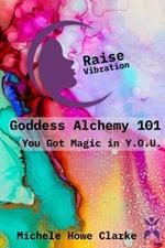 Goddess Alchemy 101: You Got Magic in Y.O.U.