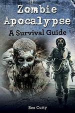 Zombie Apocalypse: A Survival Guide