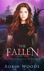 The Fallen: Part One: The Watcher Series: Book Four