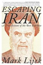 Escaping Iran: A True Account of the Best Bad Idea