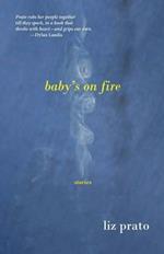 Baby's on Fire: Stories