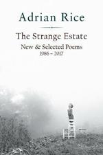 The Strange Estate: New & Selected Poems 1986 - 2017