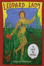 Leopard Lady: A Life in Verse