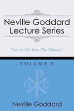 Neville Goddard Lecture Series, Volume V: (A Gnostic Audio Selection, Includes Free Access to Streaming Audio Book)