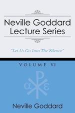 Neville Goddard Lecture Series, Volume VI: (A Gnostic Audio Selection, Includes Free Access to Streaming Audio Book)