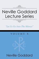 Neville Goddard Lecture Series, Volume X: (A Gnostic Audio Selection, Includes Free Access to Streaming Audio Book)