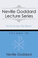 Neville Goddard Lecture Series, Volume XII: (A Gnostic Audio Selection, Includes Free Access to Streaming Audio Book)