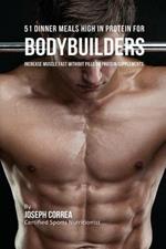 51 Bodybuilder Dinner Meals High In Protein: Increase Muscle Fast Without Pills or Protein Supplements