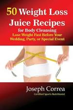 50 Weight Loss Juices: Look Thinner in 10 Days or Less!