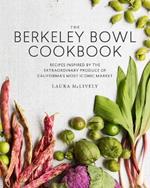 The Berkeley Bowl Cookbook: Recipes Inspired by the Extraordinary Produce of California's Most Iconic Market