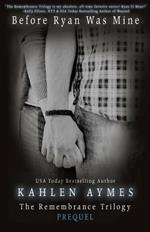 Before Ryan Was Mine: The Remembrance Series, Book 1