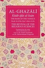 The Bane of the Tongue Volume 24: Book 24 of Ihya' 'ulum al-din, The Revival of the Religious Sciences