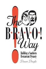 The Bravo! Way: Building a Southern Restaurant Dynasty