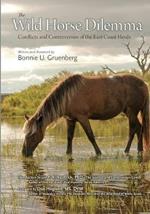 The Wild Horse Dilemma: Conflicts and Controversies of the Atlantic Coast Herds