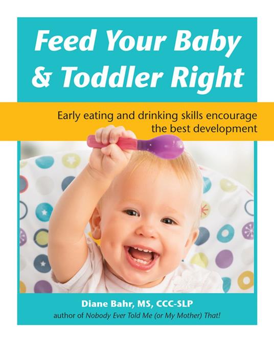 Feed Your Baby and Toddler Right