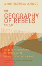 Geography of Rebels Trilogy: The Book of Communities, The Remaining Life, and In the House of July & August