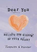 Dear You: Believe the Wisdom of Your Heart