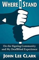 Where I Stand: On the Signing Community and My Deafblind Experience