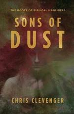 Sons of Dust: The Roots of Biblical Manliness