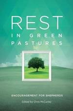 Rest in Green Pastures: Encouragement for Shepherds