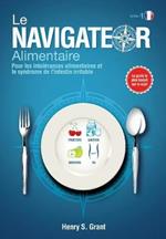 Le Navigateur Alimentaire: Pour les intolrances alimentaires et le syndrome de l'intestin irritable