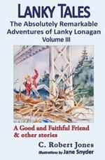 Lanky Tales, Vol. 3: A Good and Faithful Friend & other stories