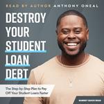 Destroy Your Student Loan Debt