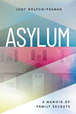 Asylum, A Memoir of Family Secrets