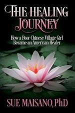 The Healing Journey: How a Poor Chinese Village Girl Became an American Healer