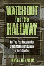 Watch Out for the Hallway: Our Two-Year Investigation of the Most Haunted Library in North Carolina