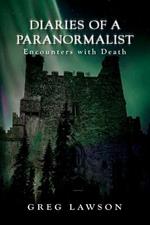 Diaries Of A Paranormalist: Encounters With Death