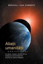 ALIA?II UMANITA?II CARTEA INTAI - PRIMA INFORMARE (Allies of Humanity, Book One - Romanian)