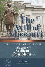 The Will of Missouri: The Life, Times, and Influence of Alexander William Doniphan