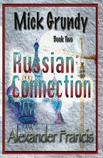 The Russian Connection: Mick Grundy Book 2